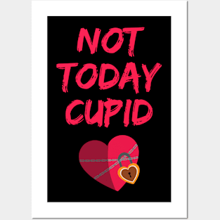 Not Today Cupid Posters and Art